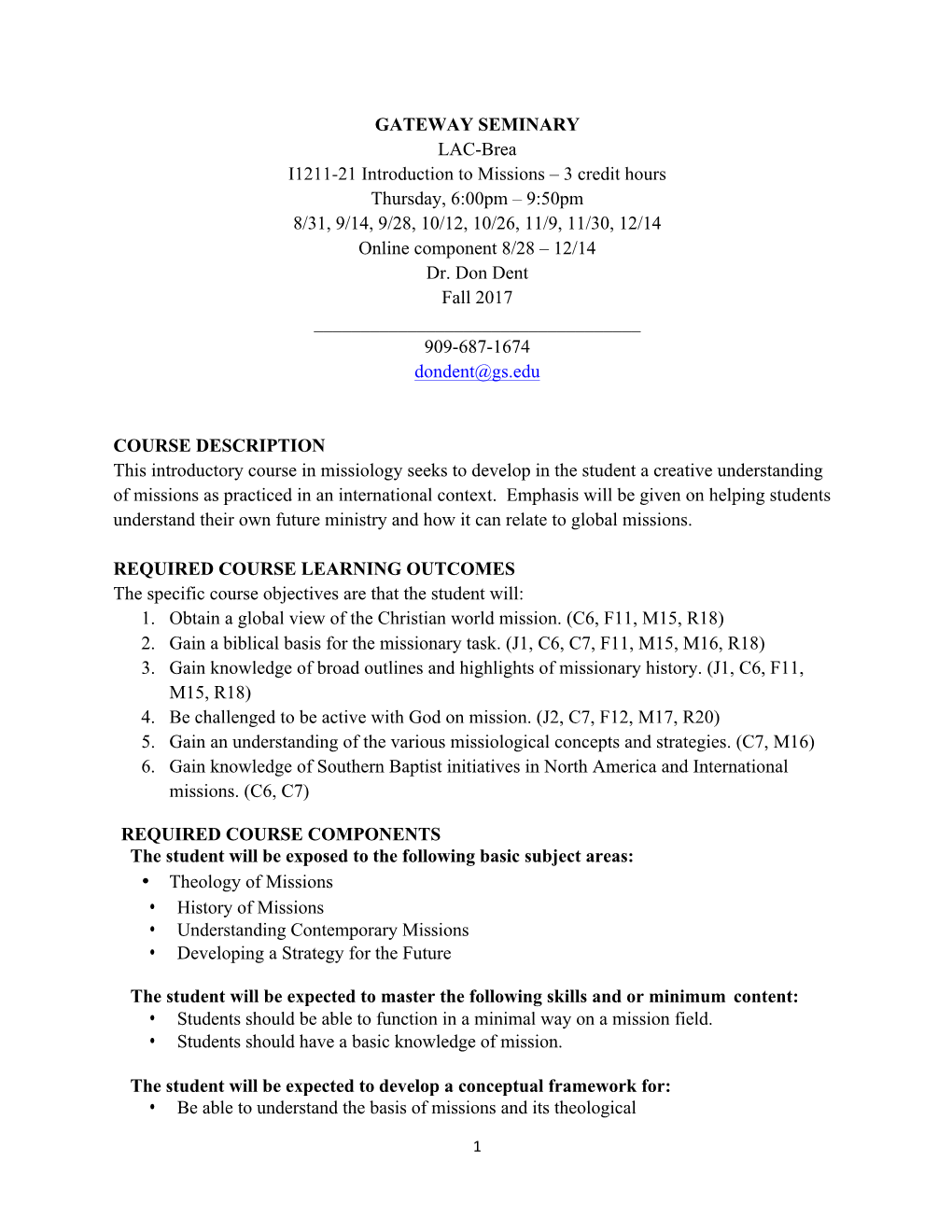 Introduction to Missions – 3 Credit Hours Thursday, 6:00Pm – 9:50Pm 8/31, 9/14, 9/28, 10/12, 10/26, 11/9, 11/30, 12/14 Online Component 8/28 – 12/14 Dr