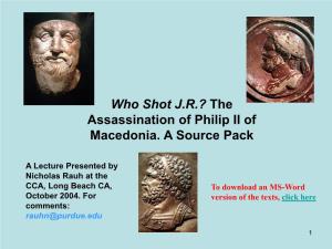 Who Shot J.R.? the Assassination of Philip II of Macedonia. a Source Pack