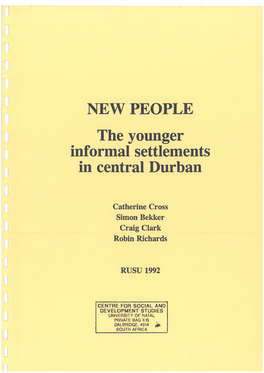 NEW PEOPLE the Younger Informal Settlements in Central Durban