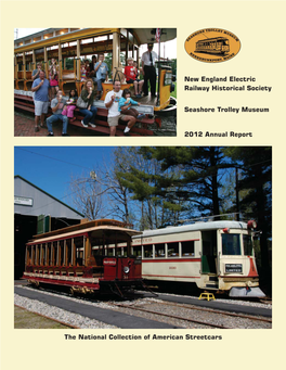 2012 Annual Report New England Electric Railway Historical Society Seashore Trolley Museum the National Collection of American S
