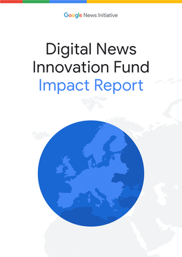 Digital News Innovation Fund Impact Report Contents