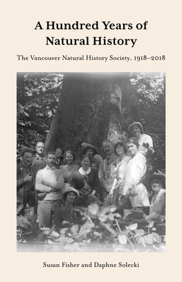 A Hundred Years of Natural History the Vancouver Natural History Society, 1918–2018