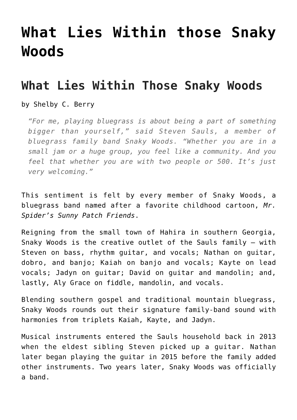 What Lies Within Those Snaky Woods