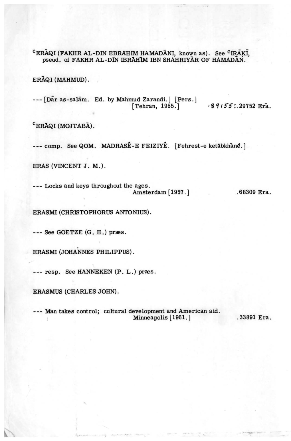 See Cir.AKI, Pseud. of FAKHR AL-DIN IBRAH'im IBN SHAHRIYAR of HAMADAN