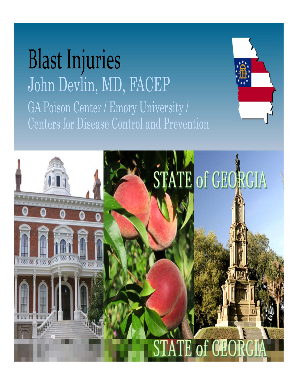 Blast Injuries John Devlin, MD, FACEP GA Poison Center / Emory University / Centers for Disease Control and Prevention Image Attribution