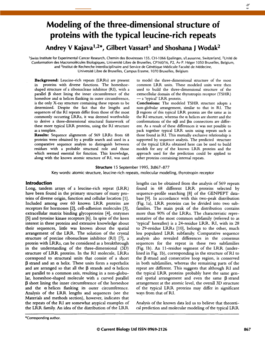 Modeling of the Three-Dimensional Structure of Proteins with the Typical Leucine-Rich Repeats Andrey V Kajava1 ,2*, Gilbert Vassart 3 and Shoshana J Wodak 2