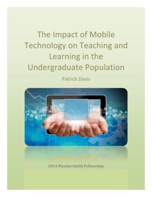 The Impact of Mobile Technology on Teaching and Learning in the Undergraduate Population Patrick Davis