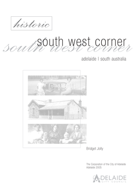 SW Historic A5 Booklet 2.Qxd 11/07/2005 12:39 PM Page 1 Historic Southsouth West West Corner Corner Adelaide | South Australia