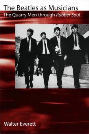 Beatles As Musicians: the Quarry Men Through Rubber Soul