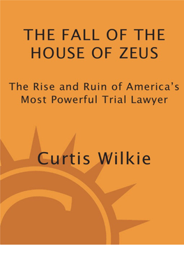 The Fall of the House of Zeus: the Rise and Ruin of America's Most Powerful Trial Lawyer
