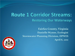 Fairfax County, Virginia Danielle Wynne, Ecologist Stormwater Planning Division, DPWES April 6, 2011