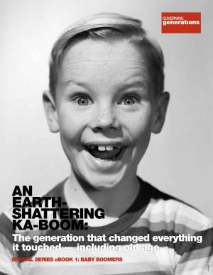 An Earth- Shattering Ka-Boom: the Generation That Changed Everything It Touched — Including Old Age