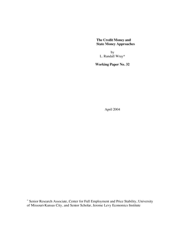 The Credit Money and State Money Approaches by L. Randall Wray* Working Paper No. 32 April 2004 ∗ Senior Research Associate