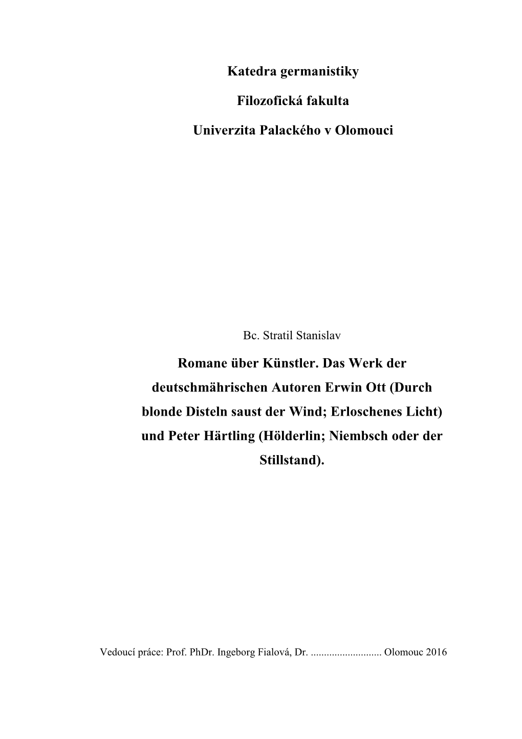 Und Peter Härtling (Hölderlin; Niembsch Oder Der Stillstand)