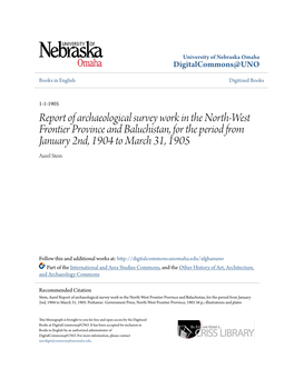 Report of Archaeological Survey Work in the North-West Frontier Province and Baluchistan, for the Period from January 2Nd, 1904 to March 31, 1905 Aurel Stein