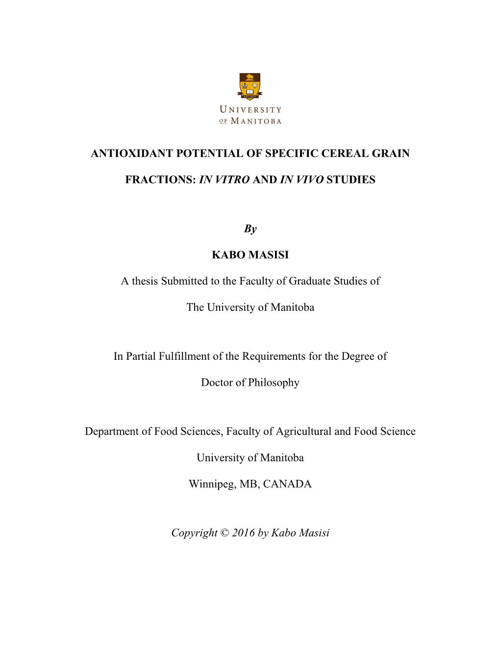 ANTIOXIDANT POTENTIAL of SPECIFIC CEREAL GRAIN FRACTIONS: in VITRO and in VIVO STUDIES by KABO MASISI a Thesis Submitted To