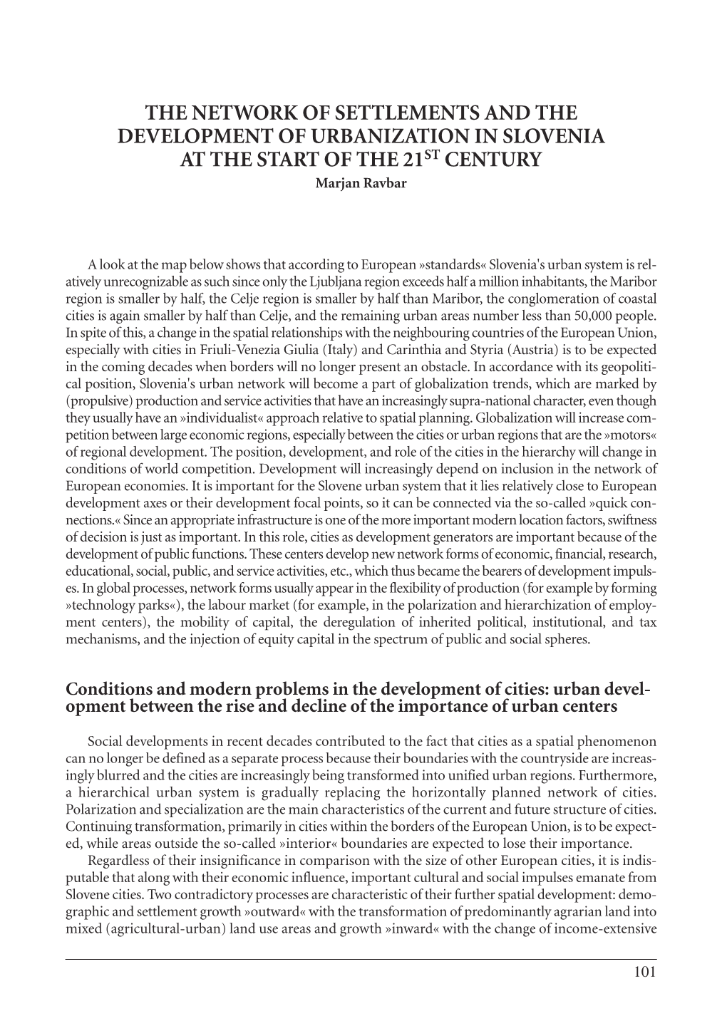 THE NETWORK of SETTLEMENTS and the DEVELOPMENT of URBANIZATION in SLOVENIA at the START of the 21ST CENTURY Marjan Ravbar