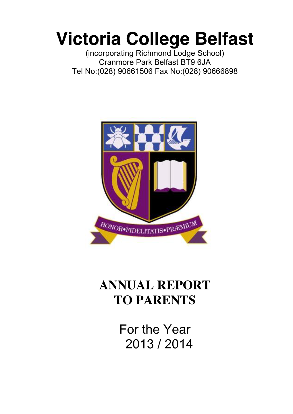 Victoria College Belfast (Incorporating Richmond Lodge School) Cranmore Park Belfast BT9 6JA Tel No:(028) 90661506 Fax No:(028) 90666898