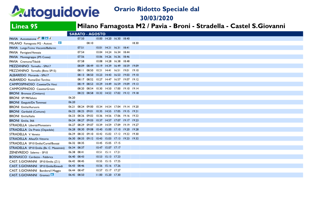 Broni - Stradella - Castel S.Giovanni SABATO - AGOSTO PAVIA Autostazione 07.50 10.00 14.20 16.30 18.40 MILANO Famagosta M2 - Autost
