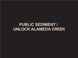 Public Sediment / Unlock Alameda Creek