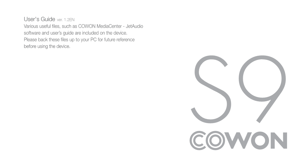 User's Guide Ver. 1.2EN Various Useful ﬁles, Such As COWON Mediacenter - Jetaudio Software and User’S Guide Are Included on the Device