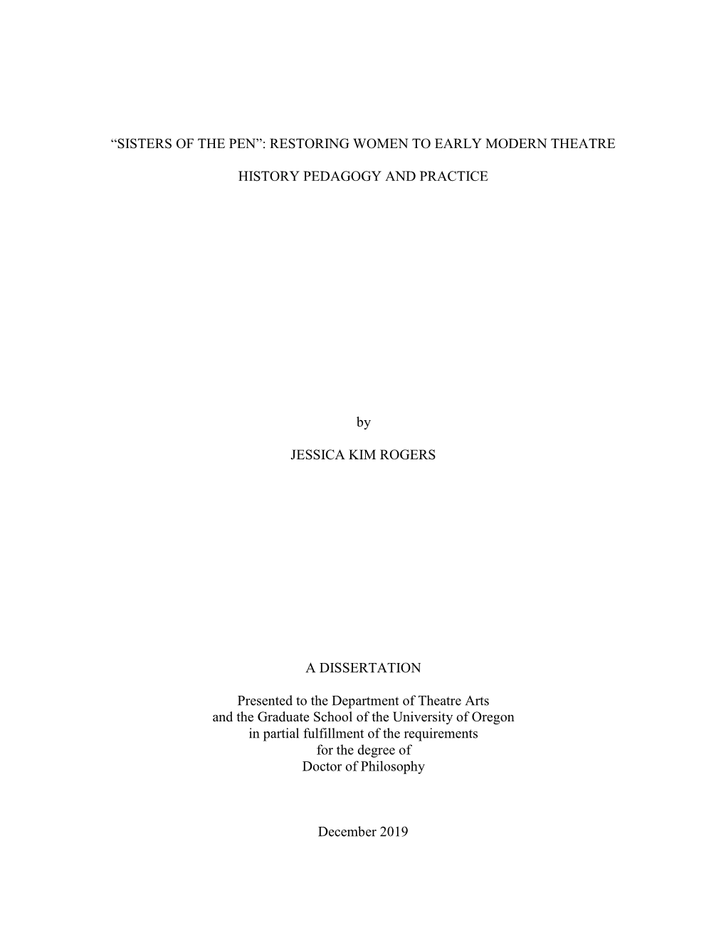 RESTORING WOMEN to EARLY MODERN THEATRE HISTORY PEDAGOGY and PRACTICE by JESSICA KIM ROGERS a DISSERTA