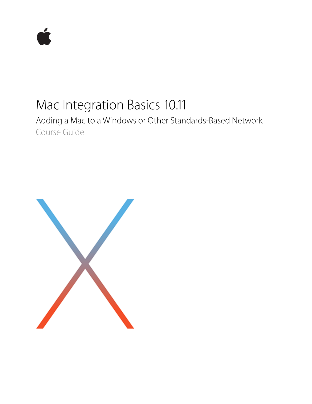 Mac Integration Basics 10.11 Adding a Mac to a Windows Or Other Standards-Based Network Course Guide Contents