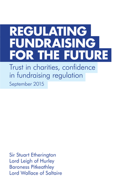 REGULATING FUNDRAISING for the FUTURE Trust in Charities, Confidence in Fundraising Regulation September 2015