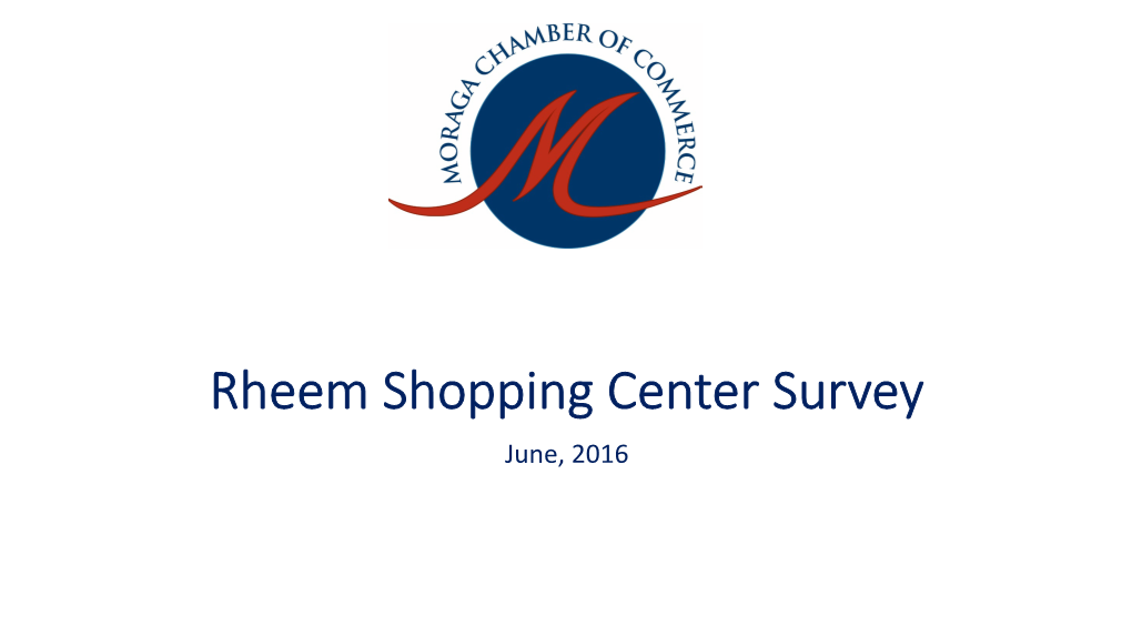 Rheem Shopping Center Survey June, 2016 Execu�Ve Summary Chamber Mission