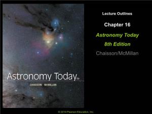 Astronomy Today 8Th Edition Chaisson/Mcmillan Chapter 16