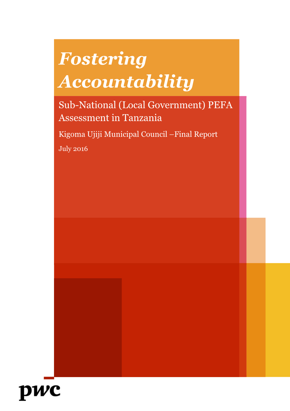 Fostering Accountability Sub-National (Local Government) PEFA Assessment in Tanzania Kigoma Ujiji Municipal Council –Final Report
