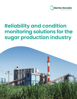 Reliability and Condition Monitoring Solutions for the Sugar Production Industry Why Partner with Bently Nevada? We Have Earned Your Trust