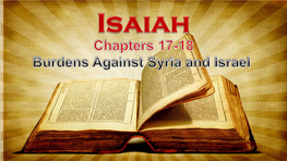 Isaiah 17-18 "Burdens Against Syria and Israel"