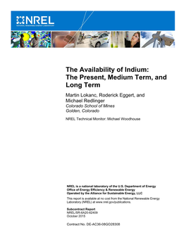 The Availability of Indium: the Present, Medium Term, and Long Term Martin Lokanc, Roderick Eggert, and Michael Redlinger Colorado School of Mines Golden, Colorado