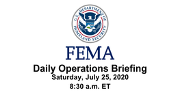 Saturday, July 25, 2020 8:30 A.M. ET National Current Operations & Monitoring
