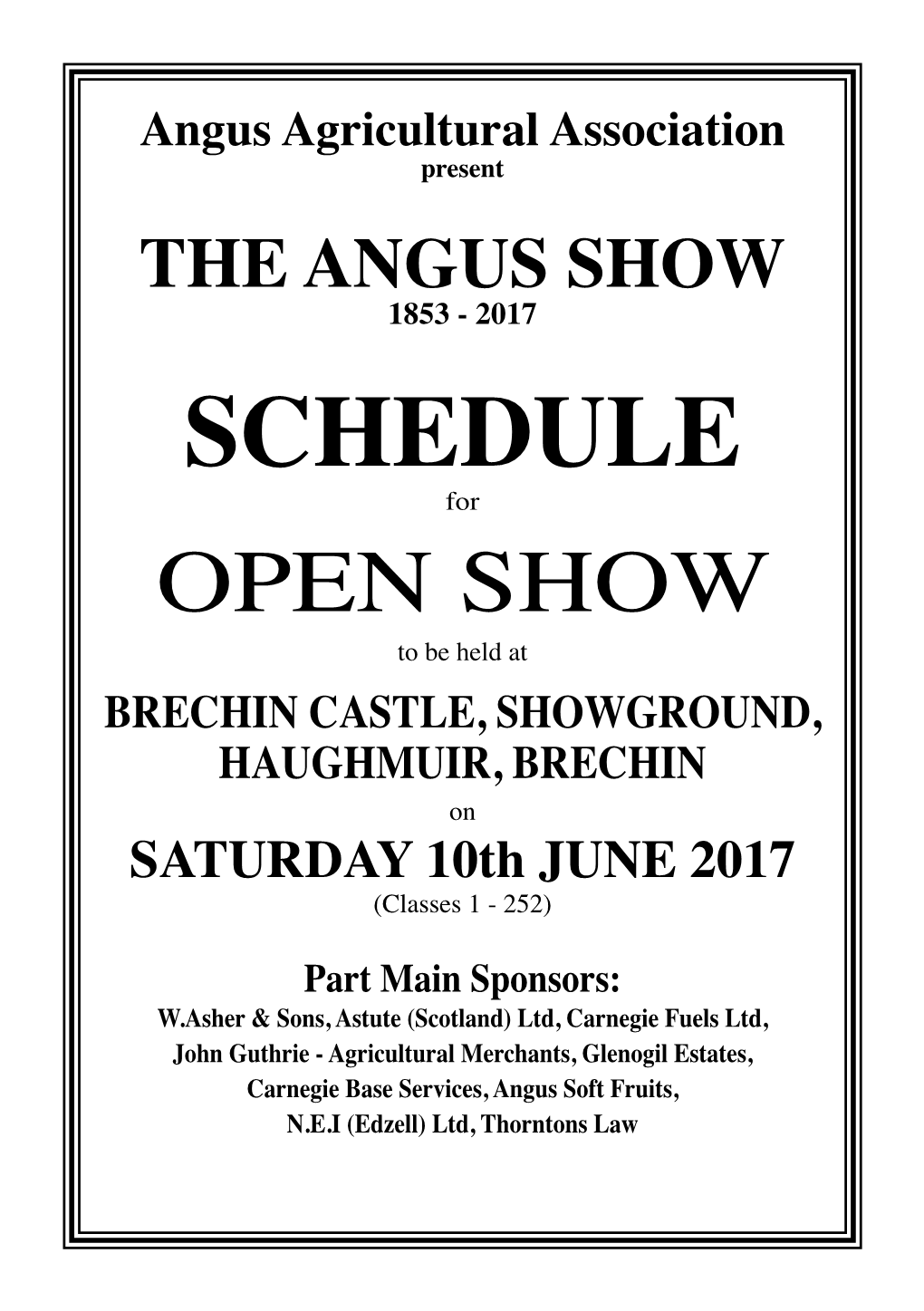 SCHEDULE for OPEN SHOW to Be Held at BRECHIN CASTLE, SHOWGROUND, HAUGHMUIR, BRECHIN on SATURDAY 10Th JUNE 2017 (Classes 1 - 252)