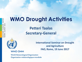 WMO Drought Activities Petteri Taalas Secretary-General