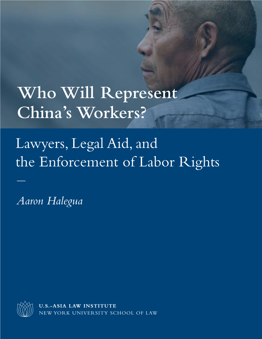 Who Will Represent China's Workers? Lawyers, Legal Aid, and the Enforcement of Labor Rights