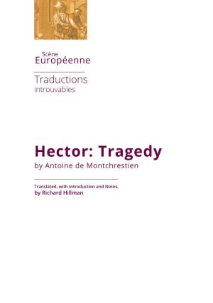 Hector: Tragedy by Antoine De Montchrestien