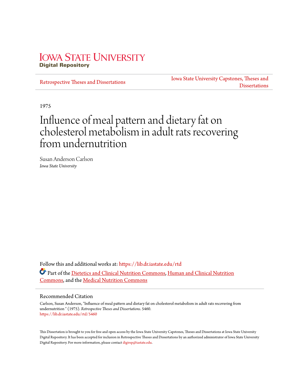 Influence of Meal Pattern and Dietary Fat on Cholesterol Metabolism in Adult Rats Recovering from Undernutrition Susan Anderson Carlson Iowa State University