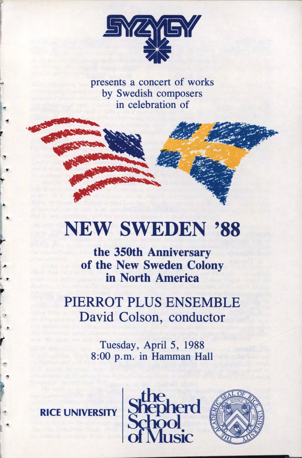 NEW SWEDEN '88 the 350Th Anniversary of the New Sweden Colony in North America PIERROT PLUS ENSEMBLE David Colson, Conductor