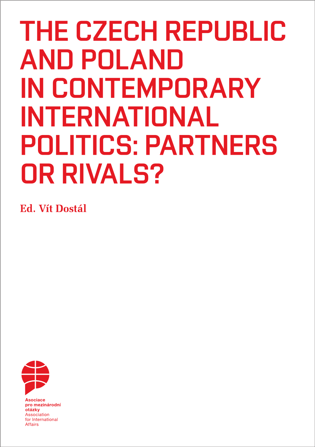 The Czech Republic and Poland in Contemporary International Politics: Partners Or Rivals?