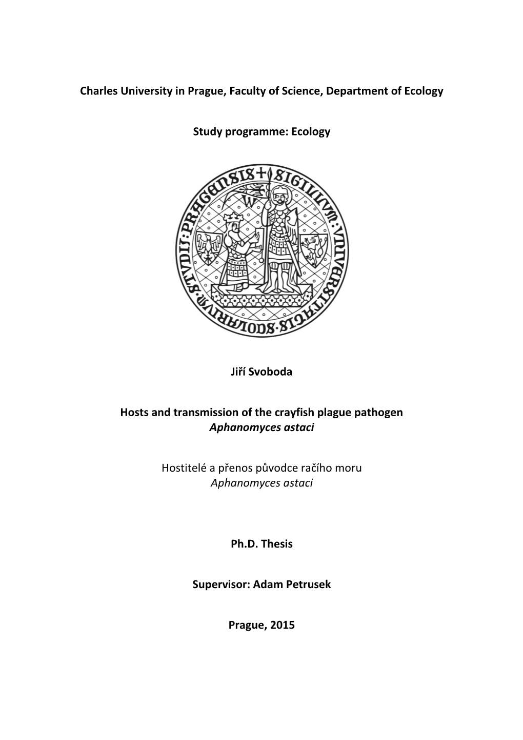 Charles University in Prague, Faculty of Science, Department of Ecology Study Programme: Ecology Jiří Svoboda Hosts and Transm