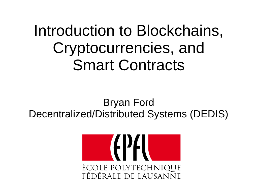 Introduction to Blockchains, Cryptocurrencies, and Smart Contracts