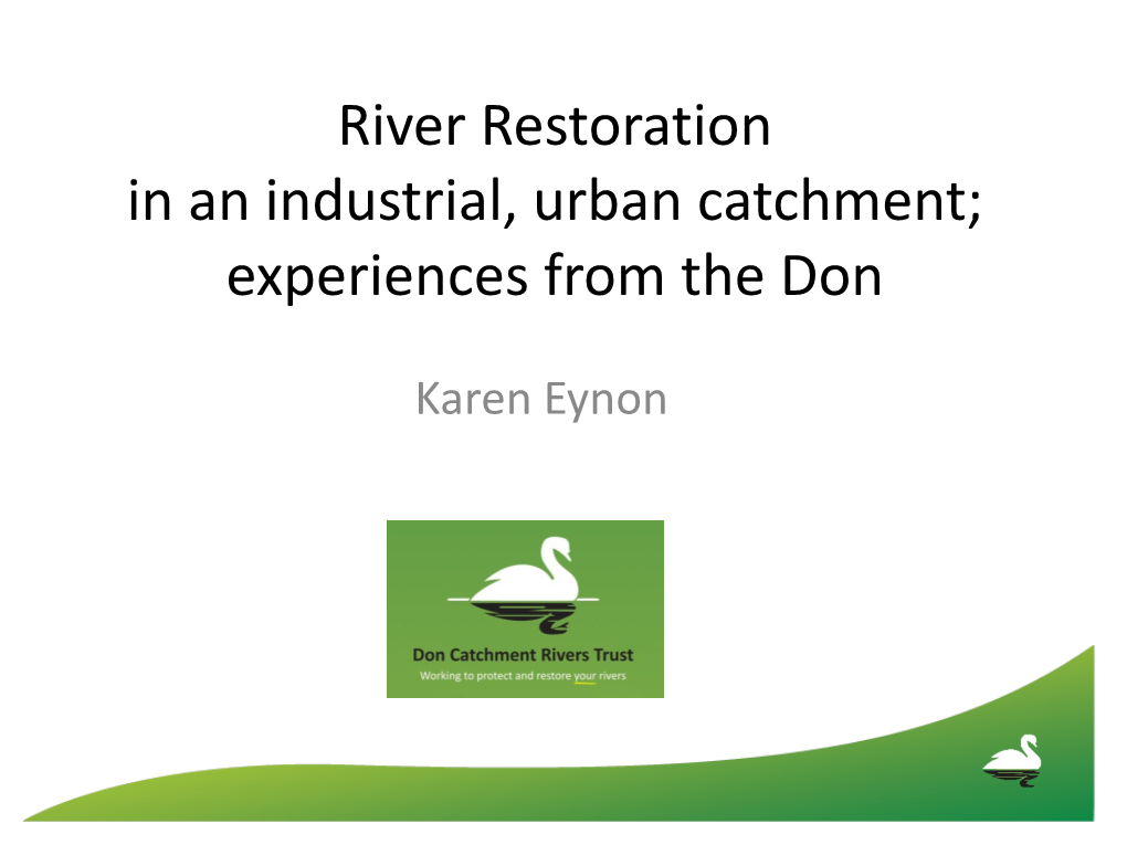 River Restoration in an Industrial, Urban Catchment; Experiences from the Don
