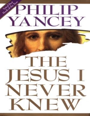 The Jesus I Never Knew Copyright ©1995 by Philip Yancey