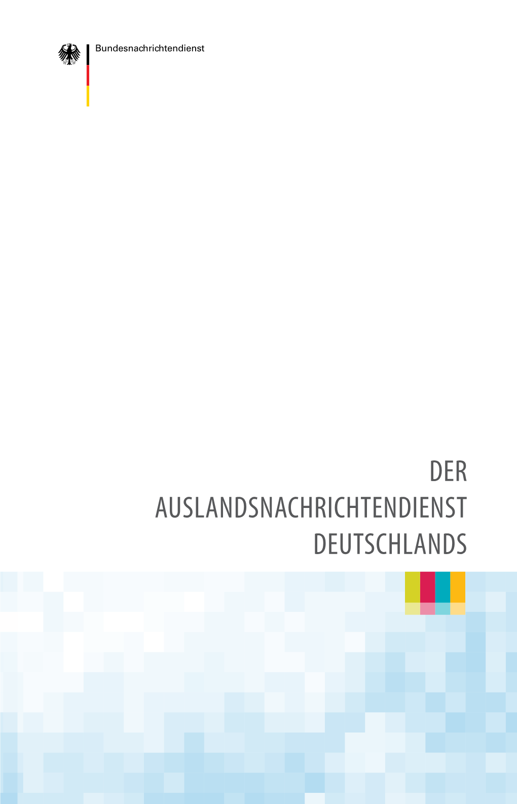 DER AUSLANDSNACHRICHTENDIENST DEUTSCHLANDS Die Leitung Des Bundesnachrichtendienstes