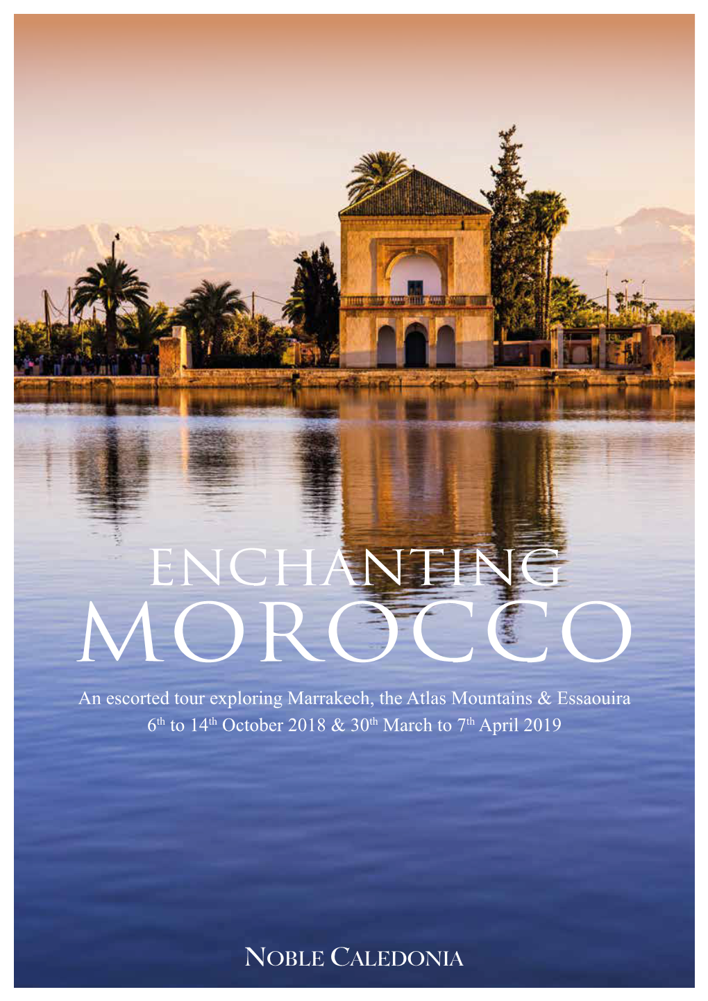 MOROCCO an Escorted Tour Exploring Marrakech, the Atlas Mountains & Essaouira 6Th to 14Th October 2018 & 30Th March to 7Th April 2019 SPAIN