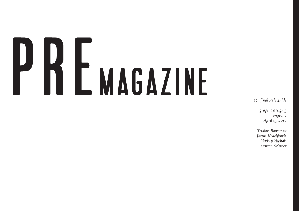 Final Style Guide Graphic Design 3 Project 2 April 13, 2010 Tristan Bowersox Jovan Nedeljkovic Lindsey Nichols Lauren Schroer