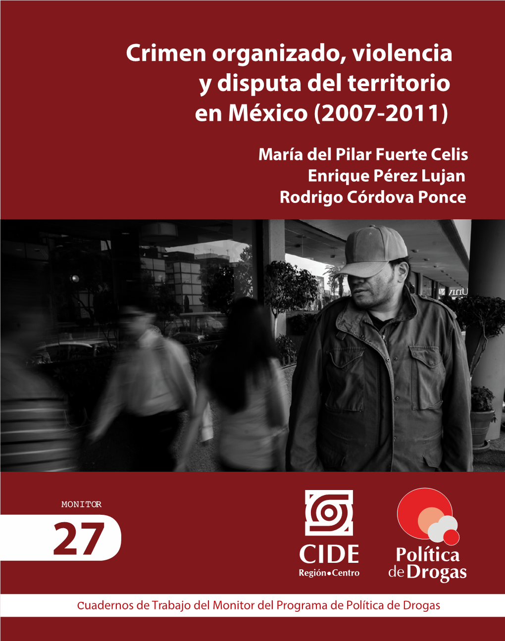Crimen Organizado, Violencia Y Disputa Del Territorio En México (2007-2011)